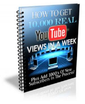 Cover of the book How To Get 10,000 Real YouTube Views In A Week by Robert Louis Stevenson