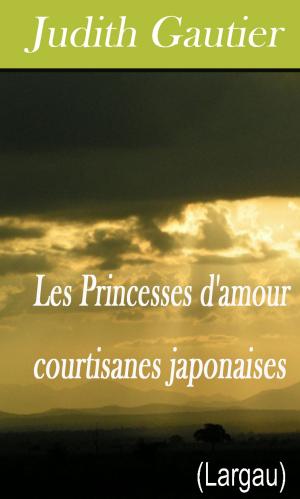 Book cover of Les Princesses d'amour courtisanes japonaises