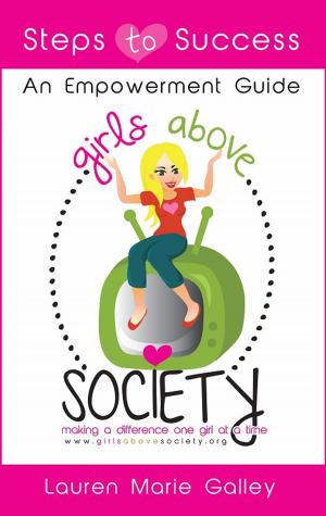 Cover of Girls Above Society Steps To Success: An Empowerment Guide