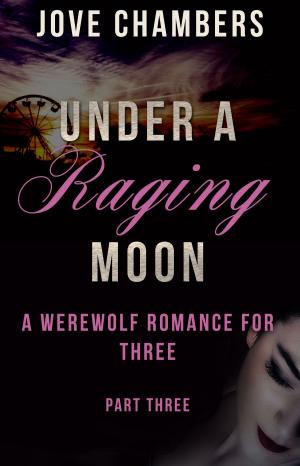 Book cover of Under a Raging Moon: Part Three