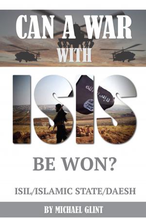 Book cover of Can a War With Isis Be Won? ISIL/Islamic State/Daesh