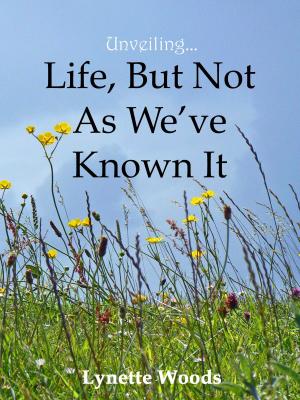 Cover of the book Unveiling... Life, But Not As We've Known It by Ivan Kos