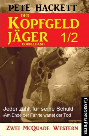 Cover of the book Der Kopfgeldjäger Folge 1/2 (Zwei McQuade Western) by Pete Hackett