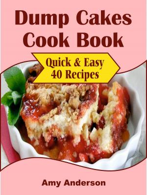 Cover of the book Dump Cakes Cook Book by Alpha Miller