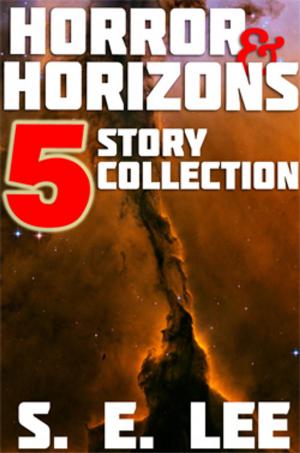 Cover of the book Horror and Horizons: Five Collected Short Stories of Science Fiction, Survival, and the Supernatural by Catherine Johnson