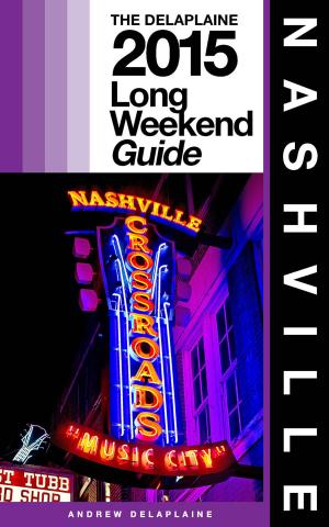 Cover of NASHVILLE - The Delaplaine 2015 Long Weekend Guide