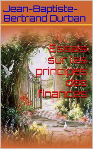 Cover of the book Essais sur les principes des finances by Patrick Bonnaudeau
