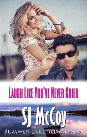 Cover of the book Laugh Like You've Never Cried by SJ McCoy