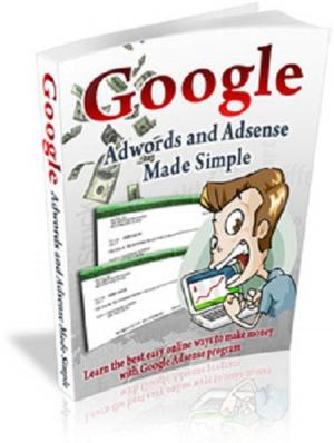 Cover of the book Google Adwords and Adsense Made Simple by Tony K. Mullins