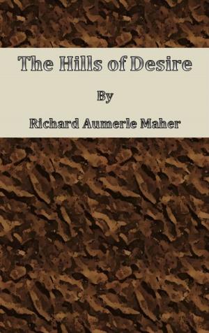 Cover of the book The Hills of Desire by Clive Phillipps-Wolley
