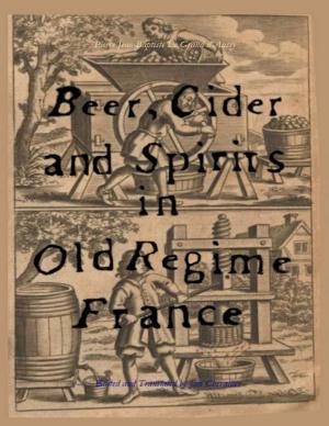 Cover of the book Beer, Cider and Spirits in Old Regime France by Jim Chevallier