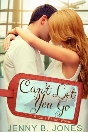 Book cover of Can't Let You Go