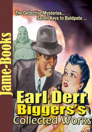 Cover of the book Earl Derr Biggers’s Collected Works ( 3 Works ) by Robert E. Howard