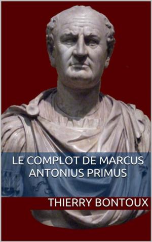 Book cover of Le complot de Marcus Antonius Primus