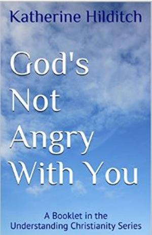 Cover of the book God's Not Angry With You by Katherine Hilditch
