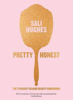 Cover of the book Pretty Honest: The Straight-Talking Beauty Companion by Lisa Kereli