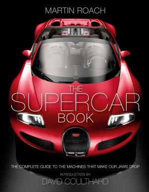 Book cover of The Supercar Book: The Complete Guide to the Machines that Make Our Jaws Drop