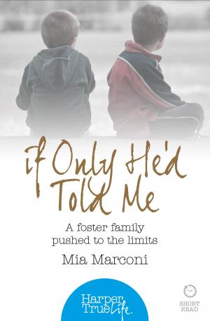 bigCover of the book If Only He’d Told Me: A foster family pushed to the limits (HarperTrue Life – A Short Read) by 