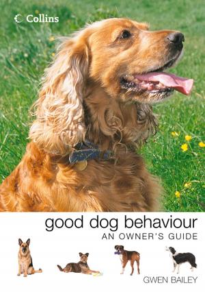 Book cover of Collins Good Dog Behaviour: An Owner’s Guide