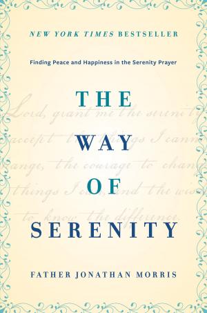 Cover of the book The Way of Serenity by James Martin, Desmond Tutu, Mpho Tutu, Catherine Wolff, Ann Patchett, Candida Moss, Father Jonathan Morris, Thomas H. Groome, C. S. Lewis, N. T. Wright, John Dominic Crossan