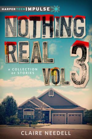 Cover of the book Nothing Real Volume 3: A Collection of Stories by Holly Cupala