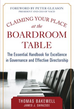 Cover of the book Claiming Your Place at the Boardroom Table: The Essential Handbook for Excellence in Governance and Effective Directorship by Michael Nash