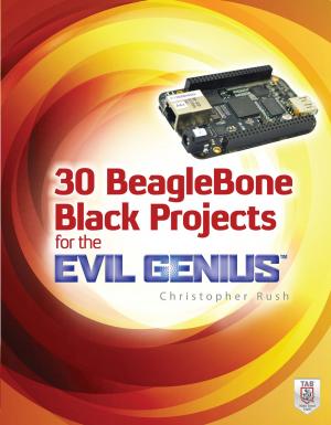 Cover of the book 30 BeagleBone Black Projects for the Evil Genius by Yolanda Colson, Michael Jaklitsch, David J. Sugarbaker, Raphael Bueno, Mark J. Krasna, Steven Mentzer