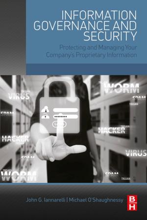 Cover of the book Information Governance and Security by Alexey Piskarev, Mikhail Shkatov