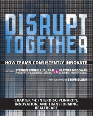 Book cover of Interdisciplinarity, Innovation, and Transforming Healthcare (Chapter 14 from Disrupt Together)