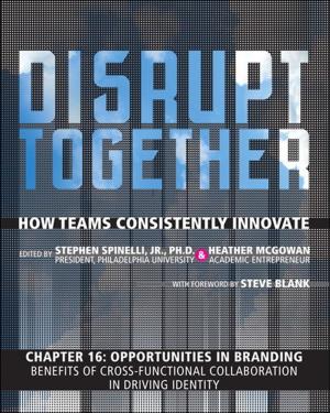 Cover of the book Opportunities in Branding - Benefits of Cross-Functional Collaboration in Driving Identity (Chapter 16 from Disrupt Together) by Scott Daley