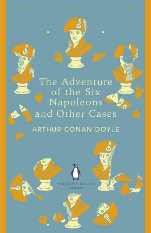 bigCover of the book The Adventure of the Six Napoleons and Other Cases by 