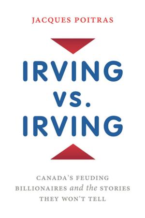 Cover of the book Irving vs. Irving by Meeru Dhalwala, Vikram Vij