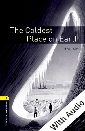 Cover of the book The Coldest Place on Earth - With Audio Level 1 Oxford Bookworms Library by Christian Smith, Kyle Longest, Jonathan Hill, Kari Christoffersen