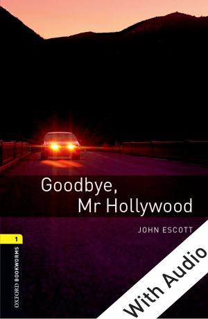 Cover of the book Goodbye Mr Hollywood - With Audio Level 1 Oxford Bookworms Library by Amy E. West, Sally M. Weinstein, Mani N. Pavuluri