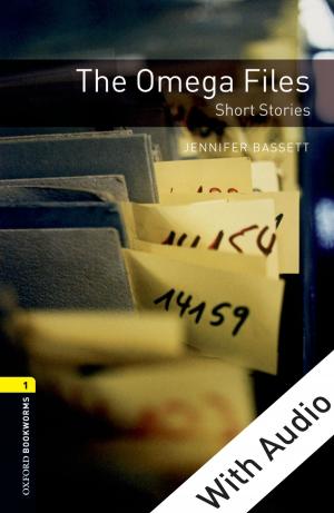 Cover of the book The Omega Files Short Stories - With Audio Level 1 Oxford Bookworms Library by Ian Rutherford