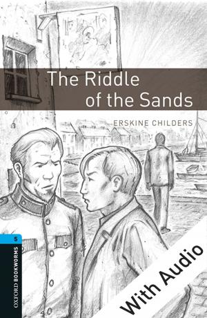 Book cover of The Riddle of the Sands - With Audio Level 5 Oxford Bookworms Library