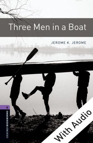 Cover of the book Three Men in a Boat - With Audio Level 4 Oxford Bookworms Library by Susan M. Gaines, Geoffrey Eglinton, Jurgen Rullkotter