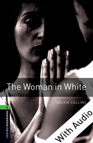 Cover of the book The Woman in White - With Audio Level 6 Oxford Bookworms Library by H. Resit Akcakaya, John D. Stark, Todd S. Bridges