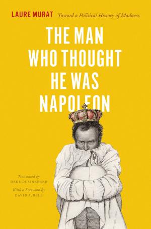 Cover of the book The Man Who Thought He Was Napoleon by Arthur W. Kornhauser