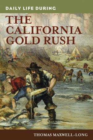 Cover of the book Daily Life during the California Gold Rush by Richard Weitz