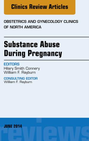 Cover of the book Substance Abuse During Pregnancy, An Issue of Obstetrics and Gynecology Clinics, by Jay Lieberman, MD, Daniel J. Berry, MD