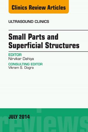 Cover of the book Small Parts and Superficial Structures, An Issue of Ultrasound Clinics, by Bruce W. Long, MS, RT(R)(CV), FASRT, Eugene D. Frank, MA, RT(R), FASRT, FAEIRS, Ruth Ann Ehrlich, RT(R)