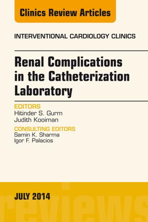 Cover of the book Renal Complications in the Catheterization Laboratory, An Issue of Interventional Cardiology Clinics, E-Book by Bruce W. Long, MS, RT(R)(CV), FASRT, Jeannean Hall Rollins, MRC, BSRT(R)(CV), Barbara J. Smith, MS, RT(R)(QM), FASRT, FAEIRS