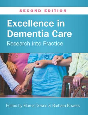 Cover of the book Excellence In Dementia Care: Research Into Practice by Michael J Kroes, James R Rardon, Michael S Nolan