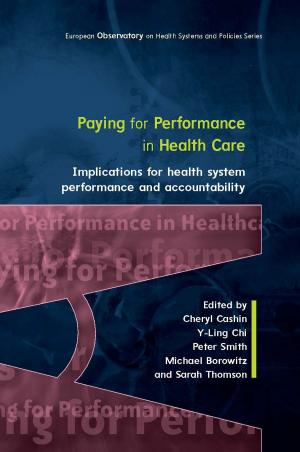 Cover of the book Paying For Performance In Healthcare: Implications For Health System Performance And Accountability by Thomas McCarty, Lorraine Daniels, Michael Bremer, Praveen Gupta, John Heisey, Kathleen Mills