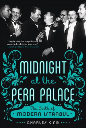 Cover of the book Midnight at the Pera Palace: The Birth of Modern Istanbul by Stanley Plumly