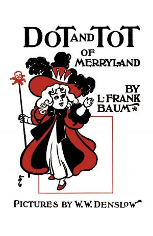 Cover of the book Dot and Tot of Merryland by Iris Brooke