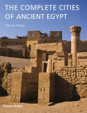 Cover of the book The Complete Cities of Ancient Egypt by Toby Wilkinson
