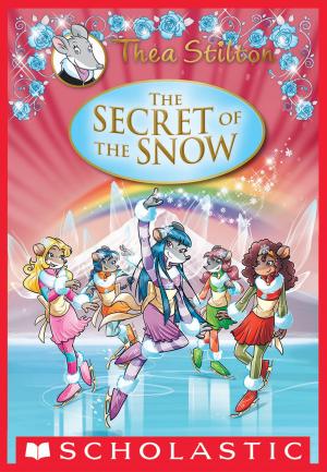 Cover of the book Thea Stilton Special Edition: The Secret of the Snow by Chris Johnson