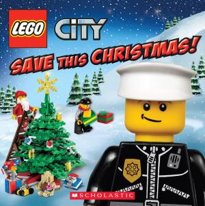 Cover of the book LEGO City: Save This Christmas! by Lois Duncan